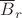 $\overline{B}_{r}$
