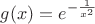 $g(x)=e^{-{1\over x^2}}$