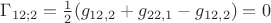 $\Gamma_{12;2} = \frac 1 2 (g_{12,2} + g_{22,1} - g_{12,2}) = 0$