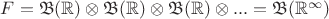 $F={\mathfrak B}({\mathbb R})\otimes {\mathfrak B}({\mathbb R}) \otimes{\mathfrak B}({\mathbb R})\otimes ...={\mathfrak B}({\mathbb R}^{\infty})$