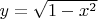 $y = \sqrt{1-x^2}$