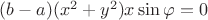$(b - a) (x^2 + y^2) x \sin\varphi = 0$