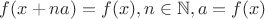 $f(x+na)=f(x), n\in\mathbb{N}, a=f(x)$