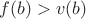 $f(b)>v(b)$