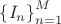 $\left\lbrace I_{n} \right\rbrace_{n=1}^{M}$