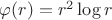 $\varphi(r) = r^2 \log r$