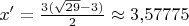 $x'=\frac{3(\sqrt{29}-3)}2\approx 3{,}57775$
