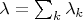 $\lambda = \sum _k \lambda _k$