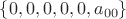 $\left\lbrace 0, 0, 0, 0, 0, a_{00} \right\rbrace$