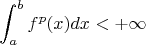 $$
\int_a^b f^p(x) dx < + \infty
$$