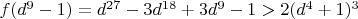 $f(d^9 - 1) = d^{27} - 3d^{18} + 3d^9 - 1 > 2(d^4+1)^3$