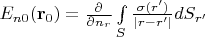 $E_{n0}(\mathbf{r}_0)=\frac{\partial}{\partial n_r}\int\limits_{S}\frac{\sigma(r')}{|r-r'|}dS_{r'}$