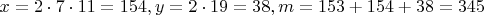 $x=2\cdot 7\cdot 11=154, y=2\cdot 19=38, m=153+154+38=345$