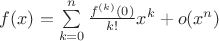 $f(x)=\sum\limits_{k=0}^{n}\frac{f^{(k)}(0)}{k!}x^k + o(x^n)$
