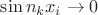 $\sin{n_k x_i}\to 0$