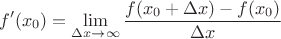 $$f'(x_0) =\lim_{{\Delta x} \to {\infty}}\frac{{f(x_0 + \Delta x) - f(x_0)}}{{\Delta x}}$$