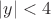 $|y|<4$