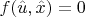 $f(\hat u,\hat x)=0$