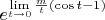 $e ^{\lim\limits_{t\to 0}\frac{m}{t} (\cos t-1)}$