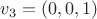 $v_3=(0,0,1)$