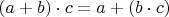 $(a+b)\cdot c=a+(b\cdot c)$