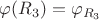 $\varphi (R_3) = \varphi_{R_3}$