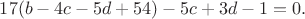 $$17(b-4c-5d+54)-5c+3d-1=0.$$ $$17(b-4c-5d+54)-5c+3d-1=0.$$
