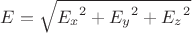 $E=\sqrt{{E_x}^2+{E_y}^2+{E_z}^2}$