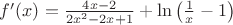 $f'(x)=\frac{4x-2}{2x^2-2x+1}+\ln\left(\frac{1}{x}-1\right)$
