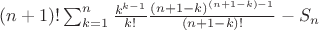 $(n+1)!\sum_{k=1}^n\frac{k^{k-1}}{k!}\frac{(n+1-k)^{(n+1-k)-1}}{(n+1-k)!}-S_n$