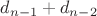 $d_{n-1}+d_{n-2}$