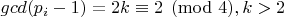 $gcd(p_i - 1) = 2k \equiv 2 \pmod{4}, k > 2$
