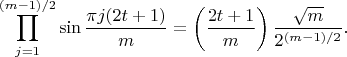 $$\prod_{j=1}^{(m-1)/2} \sin \frac{\pi j (2t+1)}{m} = \left(\frac{2t+1}{m}}\right) \frac{\sqrt{m}}{2^{(m-1)/2}}.$$