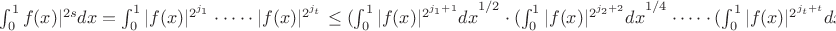$\int _{0}^{1} {}f(x)|^{2s}dx}=\int _{0}^{1}  {|f(x)|^{2^{j_1}} \cdot&hellip;\cdot |f(x)|^{2^{j_t}} \leq (\int_{0}^{1} {|f(x)|^{2^{j_1+1}}dx}^{1/2} \cdot (\int_{0}^{1} {|f(x)|^{2^{j_2+2}}dx}^{1/4} \cdot&hellip;\cdot (\int_{0}^{1} {|f(x)|^{2^{j_t+t}}dx}^{1/2^{t-1}}$