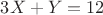 $3X+Y=12$