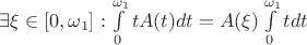 $\exists \xi \in [0, \omega_1]: \int\limits_{0}^{\omega_1}tA(t)dt=A(\xi)\int\limits_{0}^{\omega_1}tdt$