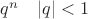$q^{n} \quad |q|<1$