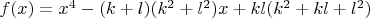 $f(x)=x^4-(k+l)(k^2+l^2)x+kl(k^2+kl+l^2)$