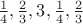 $\frac{1}{4}, \frac{2}{3}, 3, \frac{1}{4}, \frac{2}{3}$
