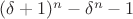$(\delta+1)^n-\delta^n-1$