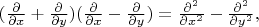 $(\tfrac{\partial}{\partial x}+\tfrac{\partial}{\partial y})(\tfrac{\partial}{\partial x}-\tfrac{\partial}{\partial y})=\tfrac{\partial^2}{\partial x^2}-\tfrac{\partial^2}{\partial y^2},$