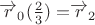 $\overrightarrow{r}_{0}(\frac 2 3)=$\overrightarrow{r}_2