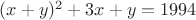 $(x+y)^2+3x+y = 1994$