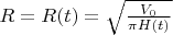 $R=R(t)=\sqrt{\frac{V_0}{\pi H(t)}}$