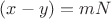 $(x - y) = mN$