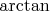 $\arctan$
