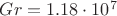 $Gr=1.18 \cdot 10^{7}$