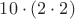 $10\cdot(2\cdot2)$