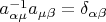 $a_{\alpha\mu}^{-1} a_{\mu\beta}=\delta_{\alpha\beta}$