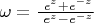 $\omega= \frac {\ e^z + e^{-z} } {\ e^z - e^{-z} }$